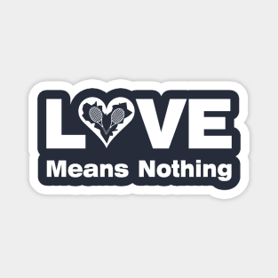 Love Means Nothing Magnet