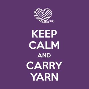 Keep Calm and Carry Yarn T-Shirt