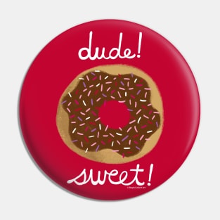 Dude Sweet - Dude Where's My Car donut illustration Pin