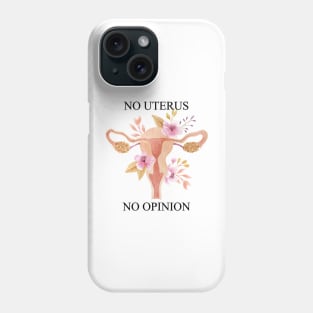 no uterus no opinion, roe v wade, reproductive rights Phone Case