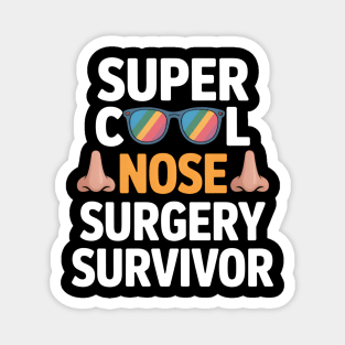 Cool Nose Surgery Survivor Broken Nose Surgery Recovery Magnet