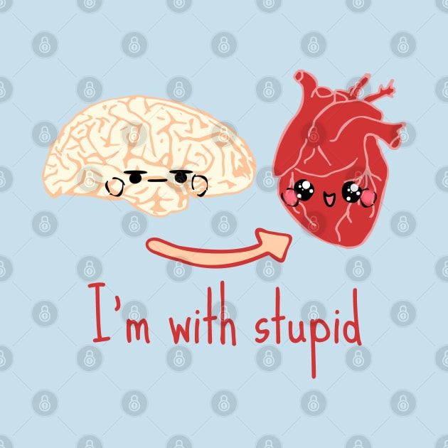 i'm with stupid - brain heart by FandomizedRose