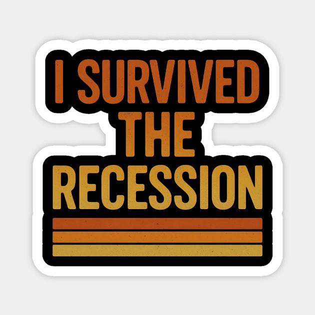 I Survived the Recession – Funny Retro Economic Crisis Magnet by ArtistTee ⭐⭐⭐⭐⭐