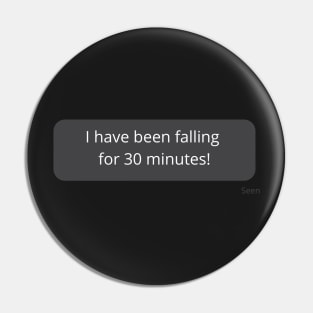 I have been falling for 30 minutes! Sticker Pin