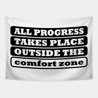 All Progress Takes Place Outside The Comfort Zone Tapestry