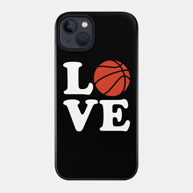 Basketball love - Basketball - Phone Case