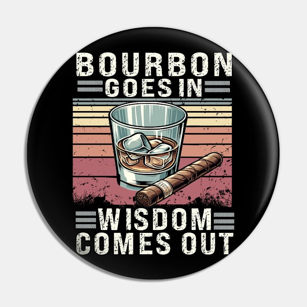 Bourbon Goes In Wisdom Comes Out, Bourbon Shirt, Bourbon Lover, Bourbon Whiskey, Bourbon Bottle, Bourbon Gift, Bourbon Drinker Pin by AlmaDesigns