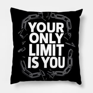 Your Only Limit Is You Inspirational Quotes Pillow