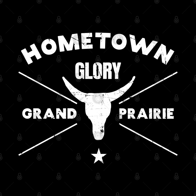 Grand Prairie Texas Hometown Glory by shirtonaut