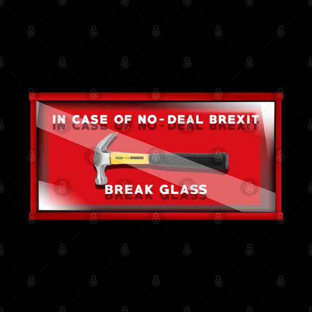 In Case of No-Deal Brexit Break Glass by SteelWoolBunny