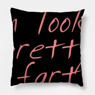 im looking pretty fart Pillow