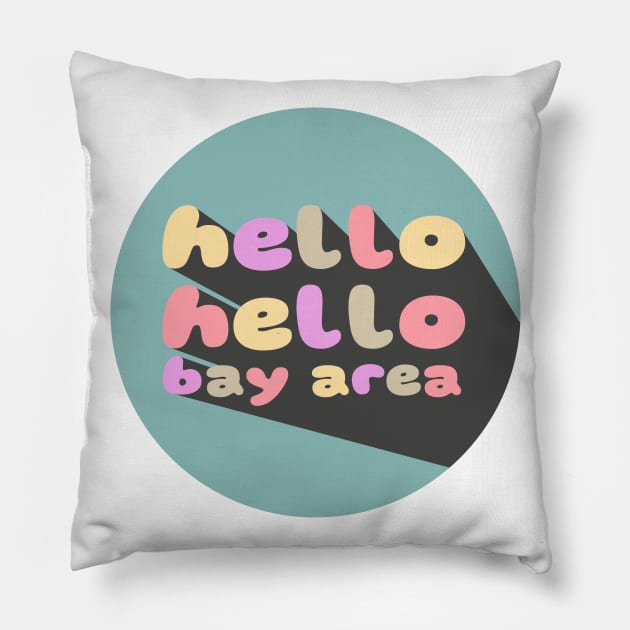 hello hello bay area Pillow by MCMF