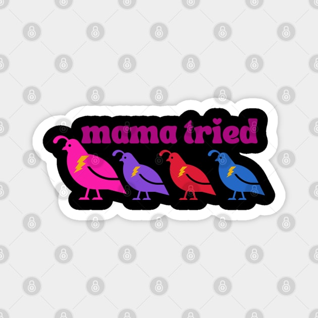 Mama tried (3 chicks) Magnet by karenpaytonart