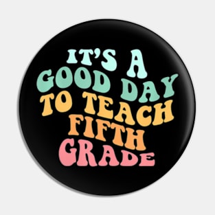 Its A Good Day To Teach Fifth Grade Teacher Back To School Pin