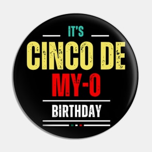 It's Cinco De My-O Birthday T-Shirt Cinco De Mayo Party Pin