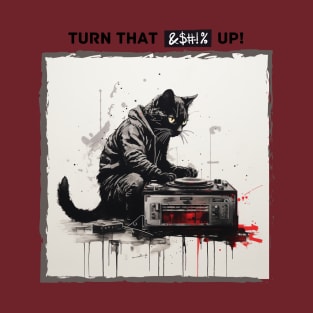 Turn That Up Cat Print For Music Lover and Cat Lover T-Shirt