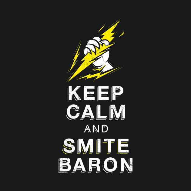 Keep calm and Smite Baron by Mapache