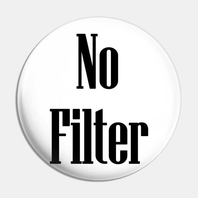 No Filter Pin by babydollchic