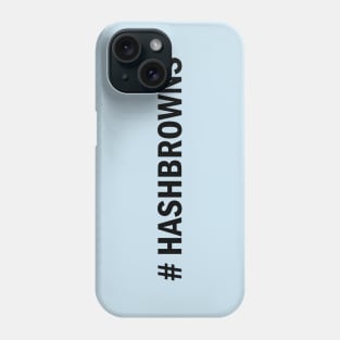 Hashtag Hashbrowns Phone Case