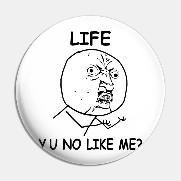Life Y U No Like me Rage Face Meme Pin by alltheprints