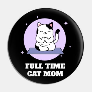 Full Time Cat Mom Pin