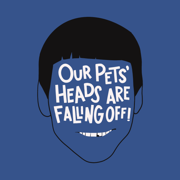 Our Pets' Heads Are Falling Off - Dumb and Dumber Quote by sombreroinc