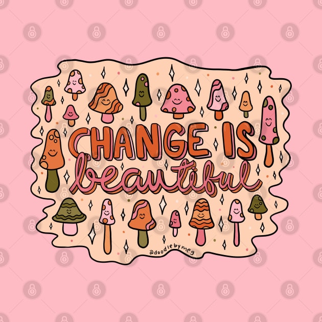 Change is Beautiful by Doodle by Meg