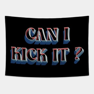 can i kick it Tapestry