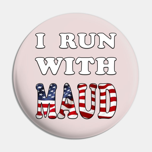 I Run With Maud Funny Expression Pin by YassShop