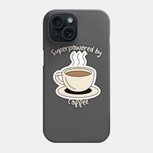 Superpowered by coffee Phone Case