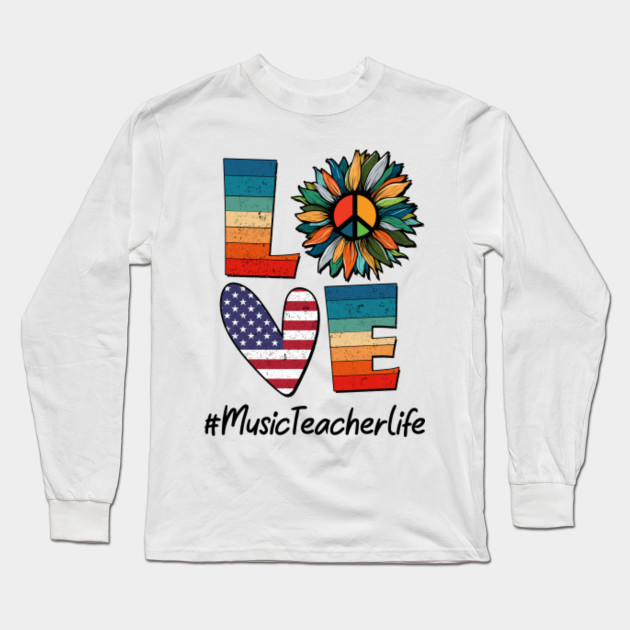 Peace Love Music Teacher Life Music Teacher Long Sleeve T
