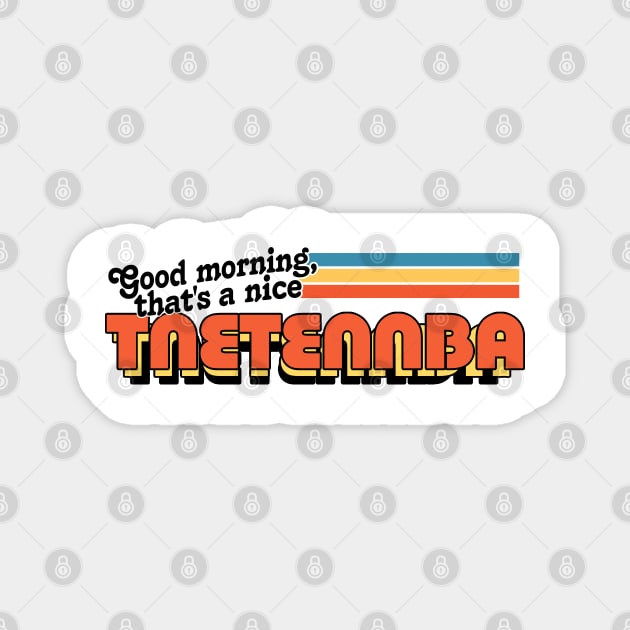 Good morning, that's a nice TNETENNBA Magnet by DankFutura