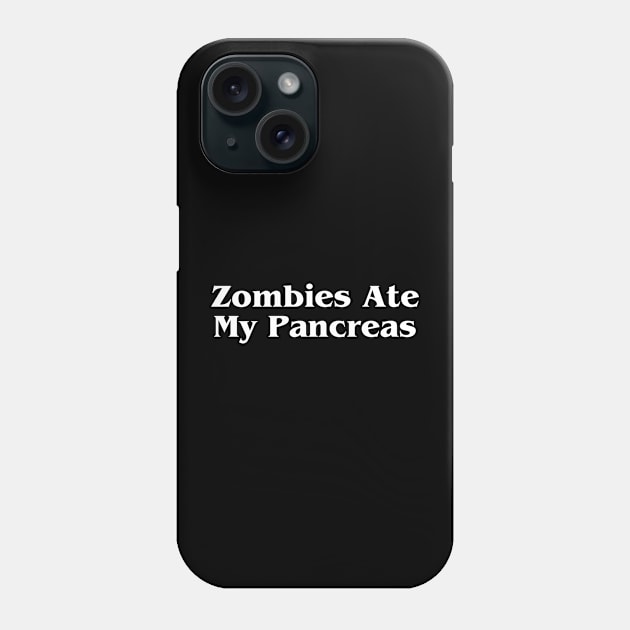 Zombies Ate My Pancreas Phone Case by HobbyAndArt