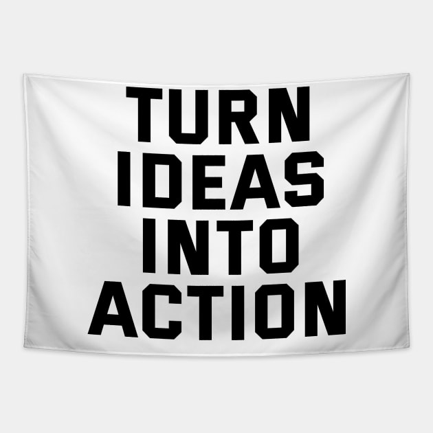 Turn Ideas Into Action Tapestry by Texevod