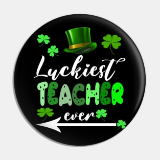 Luckiest Teacher Ever Pin