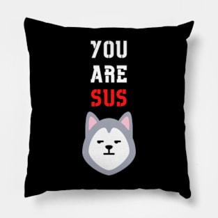 You Are Sus - Suspicious Wolf Pillow