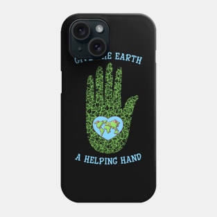 Give The Earth A Helping Hand Earth Day Phone Case