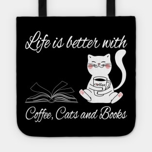 Life is better with coffee cats and books Tote