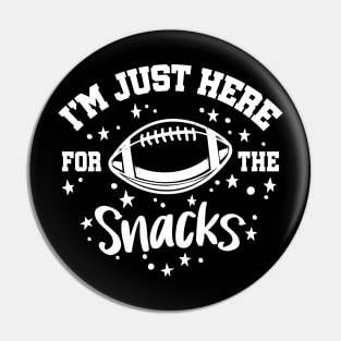 I'm Just Here For The Snacks Football Pin