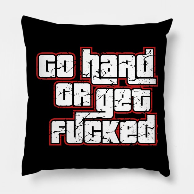 Go hard or get fucked Pillow by fancimpuk