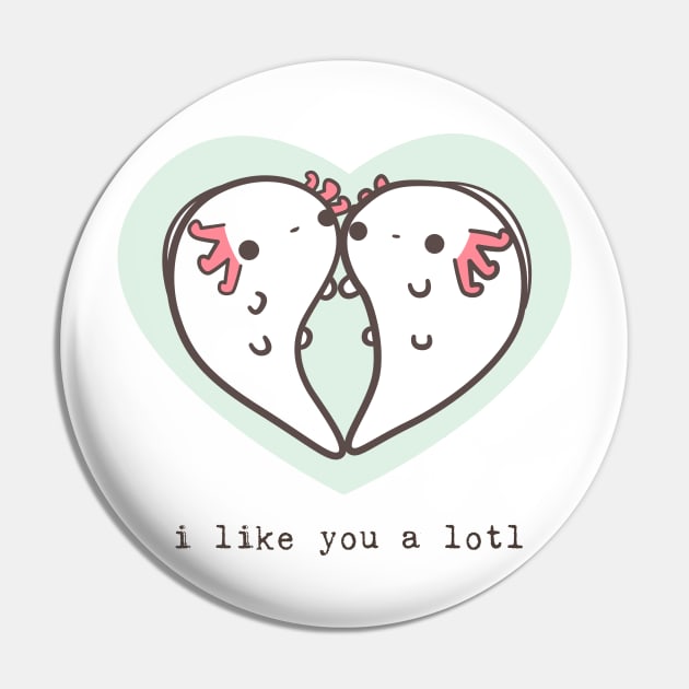 I like you a lotl axolotls Pin by mohu