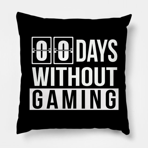 Zero Days Without Gaming | Funny Sarcastic Pun Gamer Gift Pillow by MerchMadness