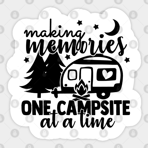 Making Memories One Campsite At A Time Design T-shirt