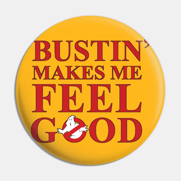 Bustin' makes me feel good Pin by tioooo