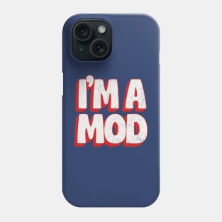 --- I'm A Mod --- Phone Case