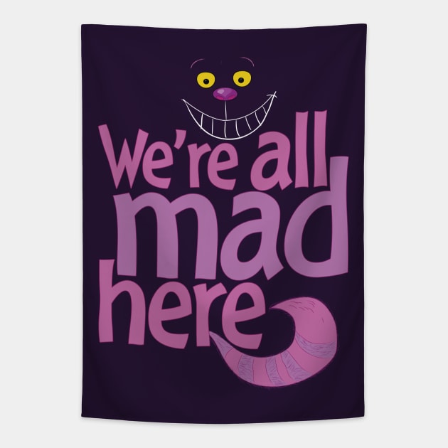 Cheshire Cat - We're All Mad Here Tapestry by Liberty Art