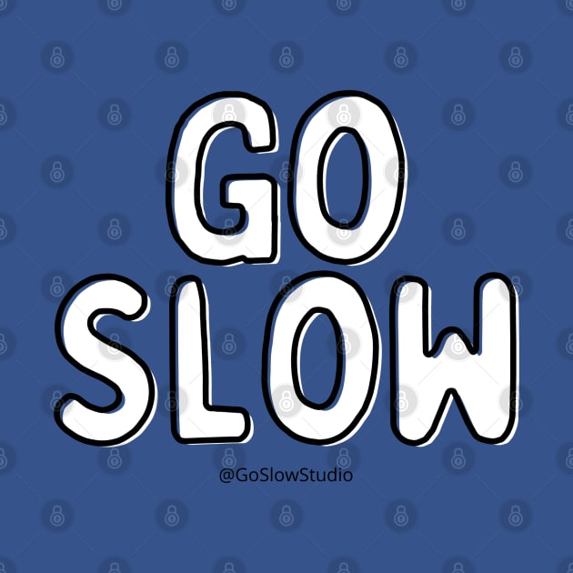 Go Slow by Go Slow Studio