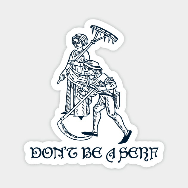 Don't Be A Serf Magnet by n23tees