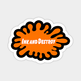 Ink and Destroy Magnet