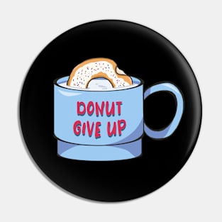 Donut Give Up Pin